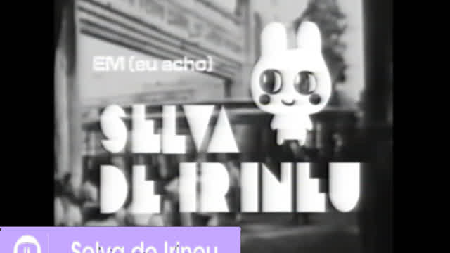 (Sátira) - Selva de Irineu (1972): veja essa abertura dessa “novela”