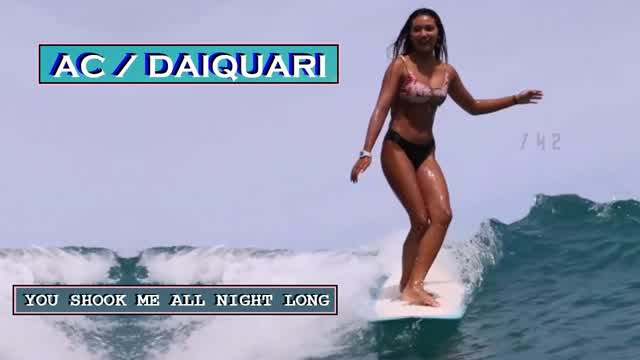 you shook me all night Long,   AC Daiquari
