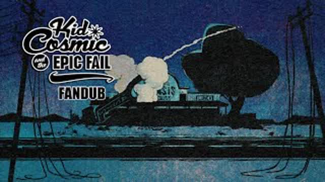 The Epic Fail | Kid Cosmic and the Fandub of Fun