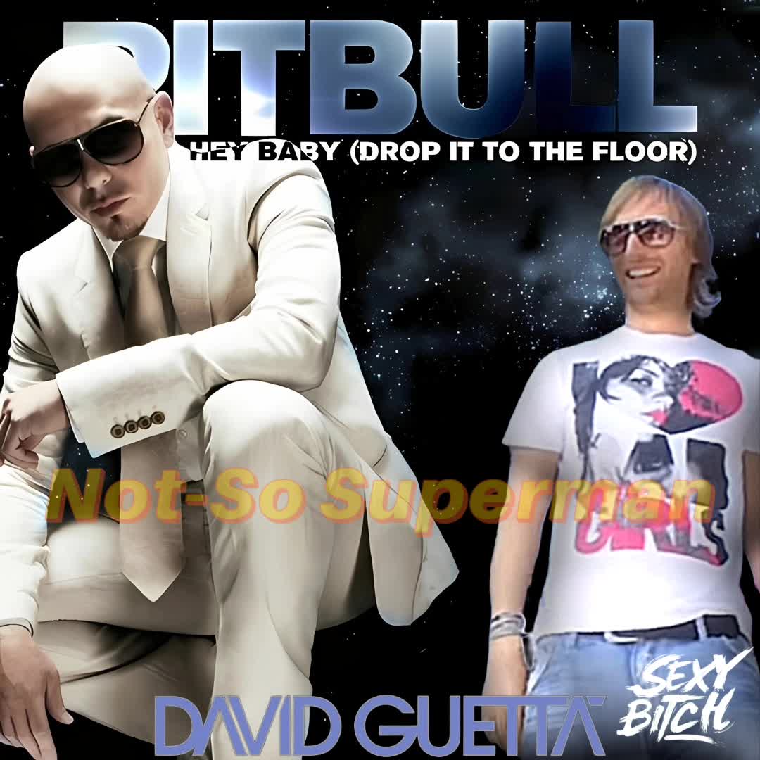 Sexy Baby (Drop it to the floor by Pitbull x Sexy Bitch by David Guetta)