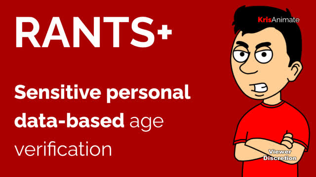 RANT - Sensitive personal data-based age verification - KrisAnimate Rants+