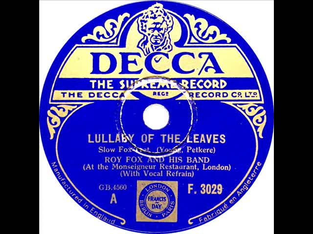 Roy Fox - Lullaby Of The Leaves (Al Bowlly For Vocals) Roy Fox - Lullaby Of The Leaves (Al Bowlly For Vocals)