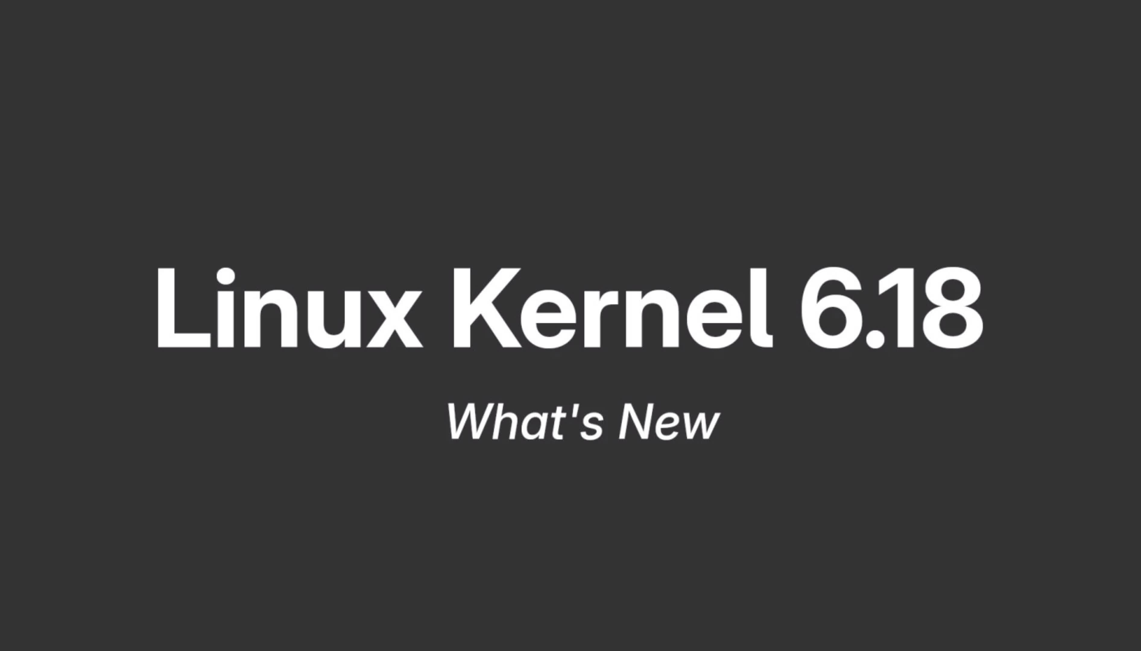 Linux Kernel 6.18 Officially Released, Could Be the Next LTS Kernel Series