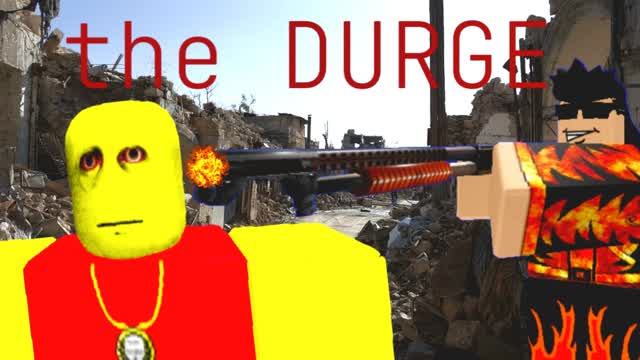 The DURGE