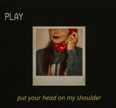 Put your head on my shoulder 😂 (Lyrics,)