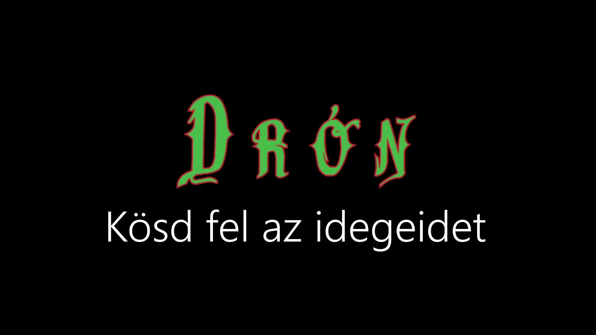 Drón ¦ Kösd fel az idegeidet (hivatalos audió)