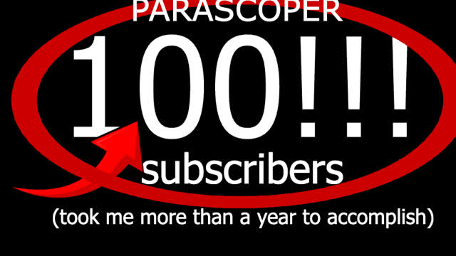 Parascoper: 100 subscriber special Parascoper: 100 subscriber special