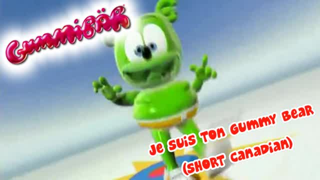 Je Suis Ton Gummy Bear - Short Canadian Version
