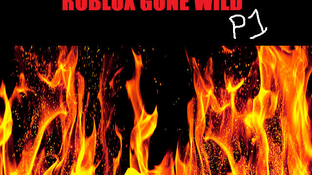 Roblox Gone Wild! - Part 1