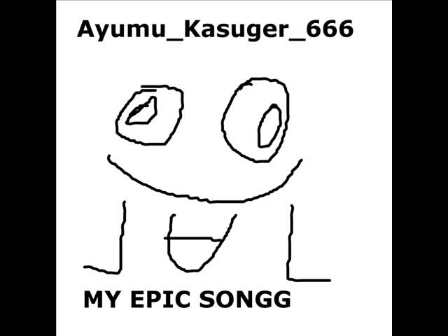 Ayumu_Kasuger_666 - MY_EPIC_SONGG.wav