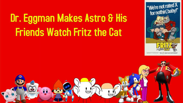 KCPA Movie: Dr. Eggman Makes Astro & His Friends Watch Fritz the Cat