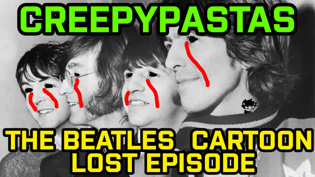 The Beatles Cartoon Lost Episode (CREEPYPASTAS)