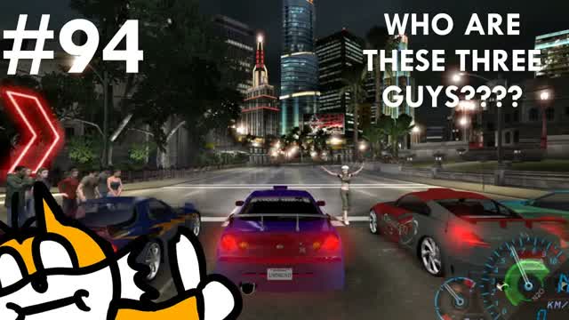 NFS Underground Ep.94 - WHO EVEN ARE YOU THREE？