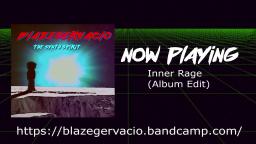BlazeGervacio - Inner Rage (Album Edit) BlazeGervacio - Inner Rage (Album Edit)
