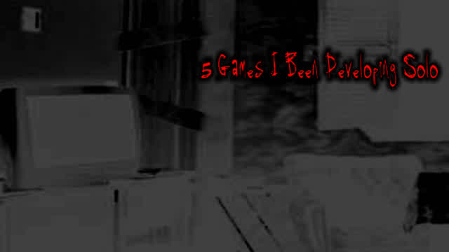 5 Games I Been Developing Solo 5 Games I Been Developing Solo