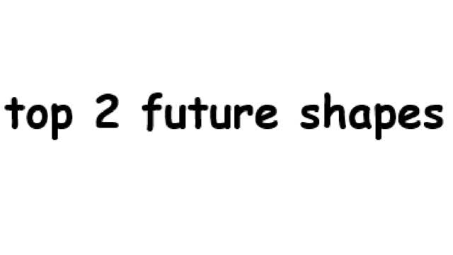 top 2 future shapes