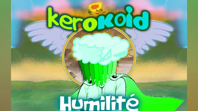 Kerokoid - Humilité
