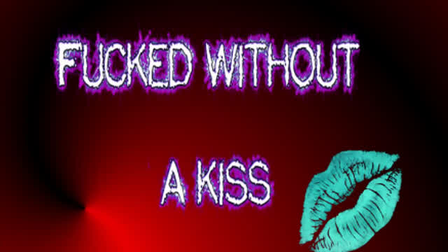 fucked without a kiss (improved)