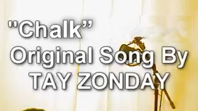 "Chalk" Original Song by Tay Zonday "Chalk" Original Song by Tay Zonday