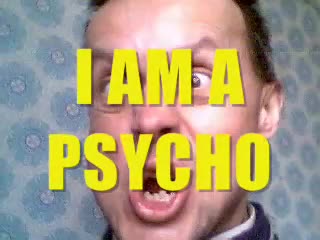 I AM A PSYCHO I AM A PSYCHO