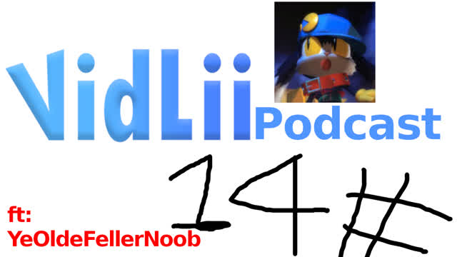 VidLii Podcast 14#: YeOldeFellerNoob