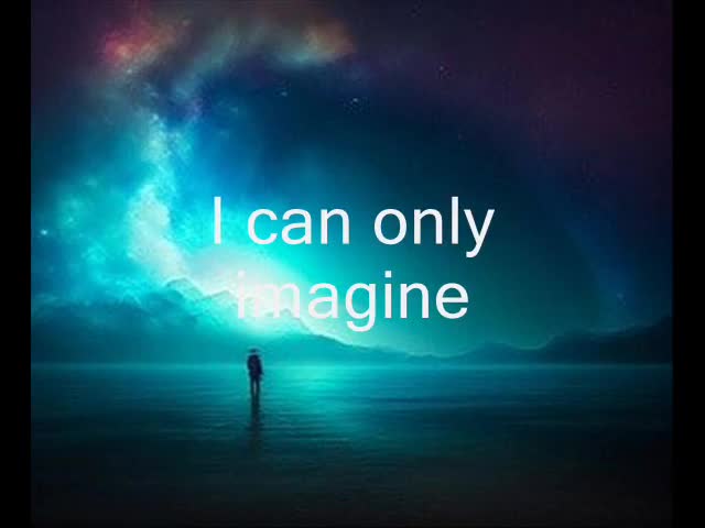 I Can Only Imagine by MercyMe with Lyrics
