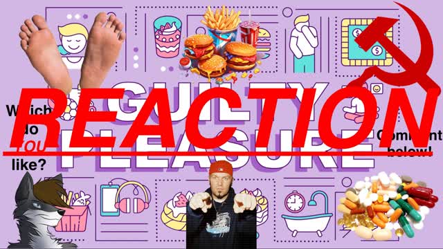 I react to YOUR guilty pleasures