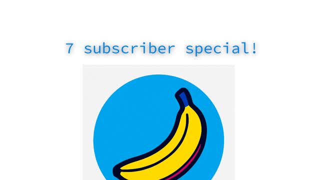 Thank you for 7 Subscribers!