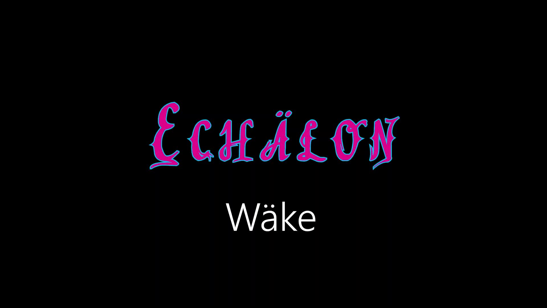 Echälon ¦ Wäke (officiäl audió)