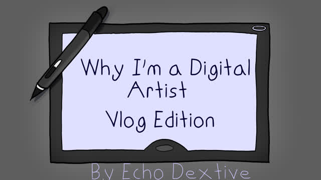 Why I'm a Digital Artist - Vlog Edition!