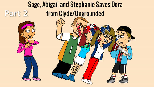 Sage, Abigail and Stephanie Saves Dora from Clyde/Ungrounded Part 2