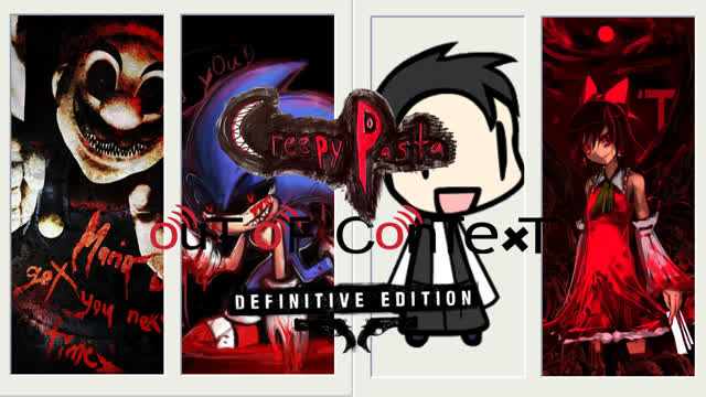 Creepypastas Out Of Context Definitive Edition