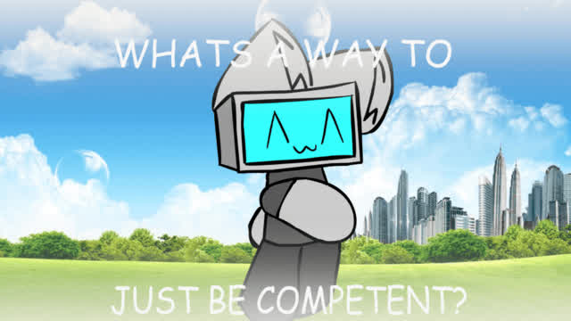 just be competent meme