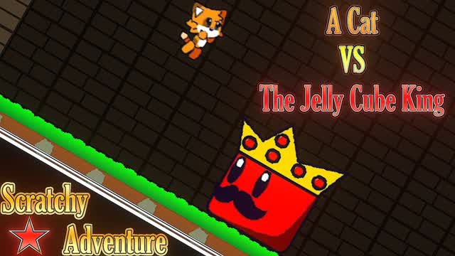 ★| Scratchy Adventure Reboot |★ (Reboot DEMO 1): A Cat VS The Jelly Cube King ! (fr/en) ★| Scratchy Adventure Reboot |★ (Reboot DEMO 1): A Cat VS The Jelly Cube King ! (fr/en)