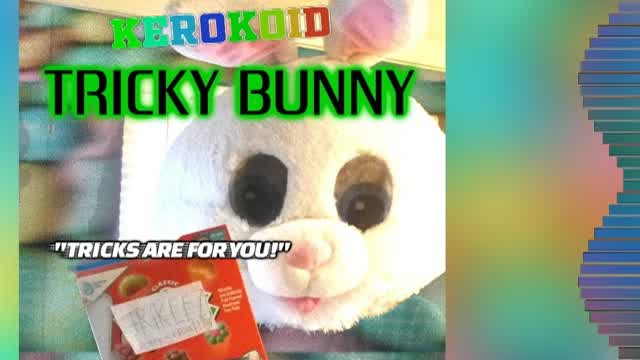 Kerokoid - Tricky Bunny