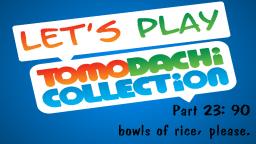 Let's play Tomodachi Collection #23: 90 bowls of rice, please.
