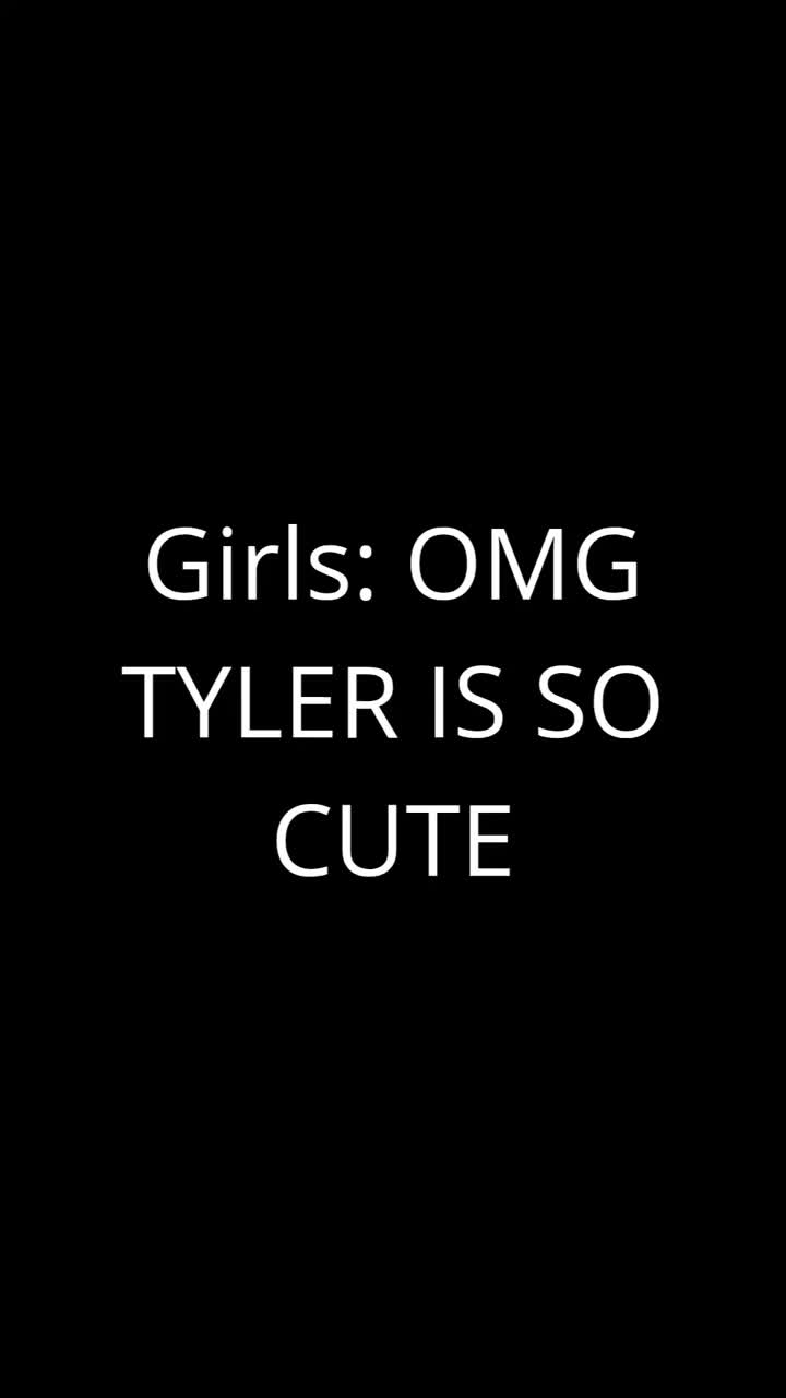 OmG TyLeR iS sO cUtE
