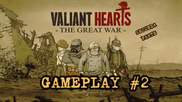 VALLIANT HEARTS GAMEPLAY #2 - LA GRANDE GUERRA (SECONDA PARTE) VALLIANT HEARTS GAMEPLAY #2 - LA GRANDE GUERRA (SECONDA PARTE)