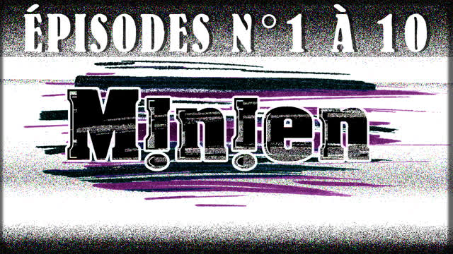 M!n!en - Épisodes n°1 à 10 (Remastérisés)